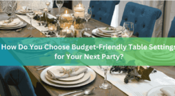 How Do You Choose Budget-Friendly Table Settings for Your Next Party