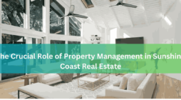 The Crucial Role of Property Management in Sunshine Coast Real Estate