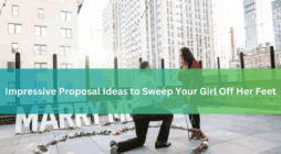 Impressive Proposal Ideas to Sweep Your Girl Off Her Feet