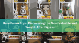 Rare Funko Pops Discovering the Most Valuable and Sought-After Figures