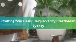 Crafting Your Oasis: Unique Vanity Creations in Sydney